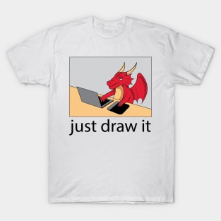 Cute DRAGON "Just Draw It" T-Shirt